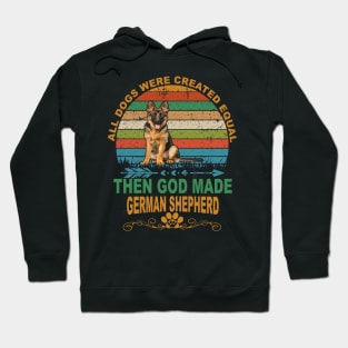 All Dogs Were Created Equal Then God Made German Shepherd Vintage Hoodie